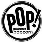 POP! GOURMET POPCORN
