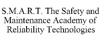 S.M.A.R.T. THE SAFETY AND MAINTENANCE ACADEMY OF RELIABILITY TECHNOLOGIES