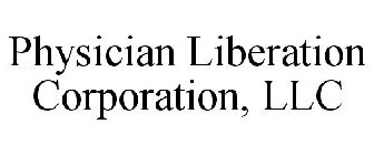PHYSICIAN LIBERATION CORPORATION, LLC