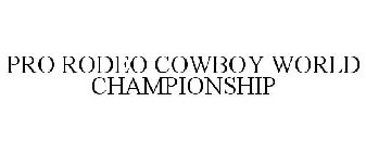 PRO RODEO COWBOY WORLD CHAMPIONSHIP