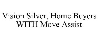 VISION SILVER, HOME BUYERS WITH MOVE ASSIST