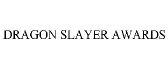 DRAGON SLAYER AWARDS