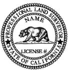 PROFESSIONAL LAND SURVEYOR STATE OF CALIFORNIA NAME LICENSE #FORNIA NAME LICENSE #