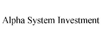 ALPHA SYSTEM INVESTMENT