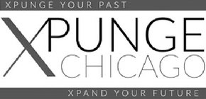 XPUNGECHICAGO XPUNGE YOUR PAST XPAND YOUR FUTURE