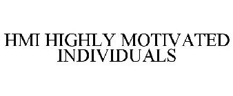 HMI HIGHLY MOTIVATED INDIVIDUALS