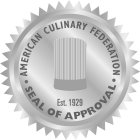 AMERICAN CULINARY FEDERATION SEAL OF APPROVAL EST. 1929