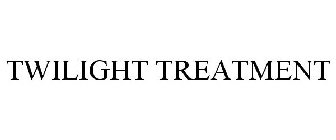 TWILIGHT TREATMENT
