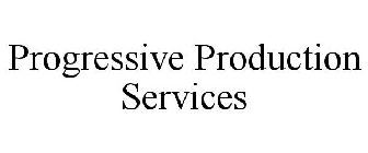 PROGRESSIVE PRODUCTION SERVICES
