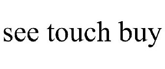 SEE TOUCH BUY