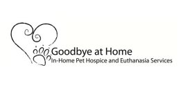 GOODBYE AT HOME IN-HOME PET HOSPICE AND EUTHANASIA SERVICES