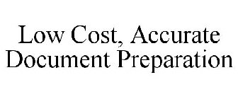 LOW COST, ACCURATE DOCUMENT PREPARATION