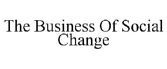 THE BUSINESS OF SOCIAL CHANGE