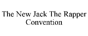 THE NEW JACK THE RAPPER CONVENTION