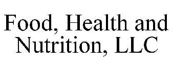 FOOD, HEALTH AND NUTRITION, LLC