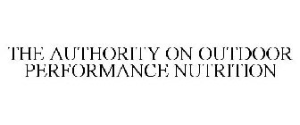 THE AUTHORITY ON OUTDOOR PERFORMANCE NUTRITION