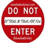 DO NOT ENTER DIARIES.COM DO NOT ENTER OF TEENS.BYTEENS.FOR FUN. @DONOTENTERDIARY