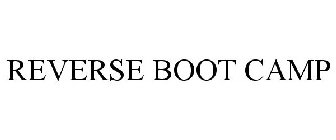 REVERSE BOOT CAMP