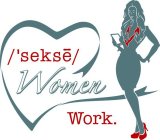 /'SEKSE/ WOMEN WORK.
