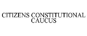 CITIZENS CONSTITUTIONAL CAUCUS