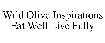 WILD OLIVE INSPIRATIONS EAT WELL LIVE FULLY