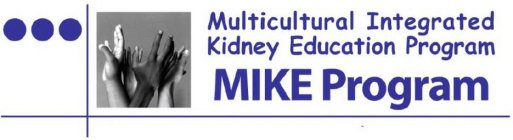 MULTICULTURAL INTEGRATED KIDNEY EDUCATION PROGRAM MIKE PROGRAM