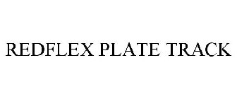 REDFLEX PLATE TRACK