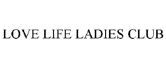 LOVE LIFE LADIES CLUB
