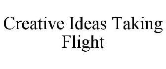 CREATIVE IDEAS TAKING FLIGHT