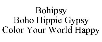 BOHIPSY BOHO HIPPIE GYPSY COLOR YOUR WORLD HAPPY
