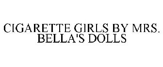 CIGARETTE GIRLS BY MRS. BELLA'S DOLLS