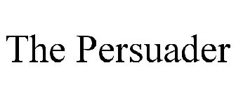 THE PERSUADER