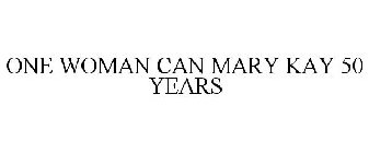 ONE WOMAN CAN MARY KAY 50 YEARS