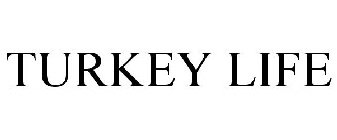 TURKEY LIFE