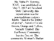 NU ALPHA PSI SORORITY, NAY, WAS ESTABLISHED ON MAY 7, 2007 AT CLEVELAND STATE UNIVERSITY, THIS ORGANIZATION WAS FOR NON-TRADITIONS STUDENTS MOTTO: 