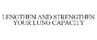 LENGTHEN AND STRENGTHEN YOUR LUNG CAPACITY