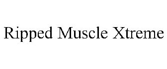 RIPPED MUSCLE X TREME