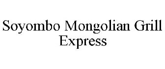 SOYOMBO MONGOLIAN GRILL EXPRESS