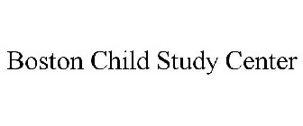 BOSTON CHILD STUDY CENTER