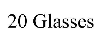 20 GLASSES