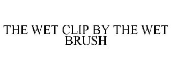 THE WET CLIP BY THE WET BRUSH