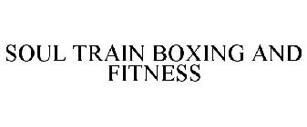 SOUL TRAIN BOXING AND FITNESS
