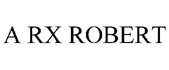 A RX ROBERT