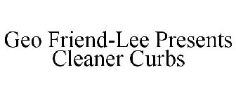 GEO FRIEND-LEE PRESENTS CLEANER CURBS