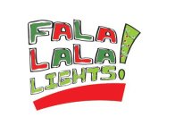 FALA LALA LIGHTS!