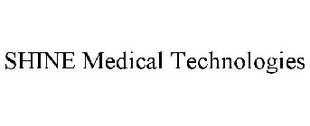 SHINE MEDICAL TECHNOLOGIES