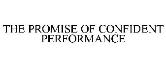 THE PROMISE OF CONFIDENT PERFORMANCE