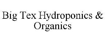 BIG TEX HYDROPONICS & ORGANICS