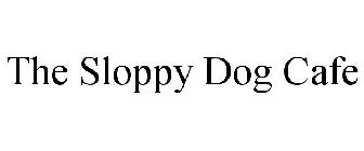 THE SLOPPY DOG CAFE
