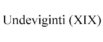 UNDEVIGINTI (XIX)